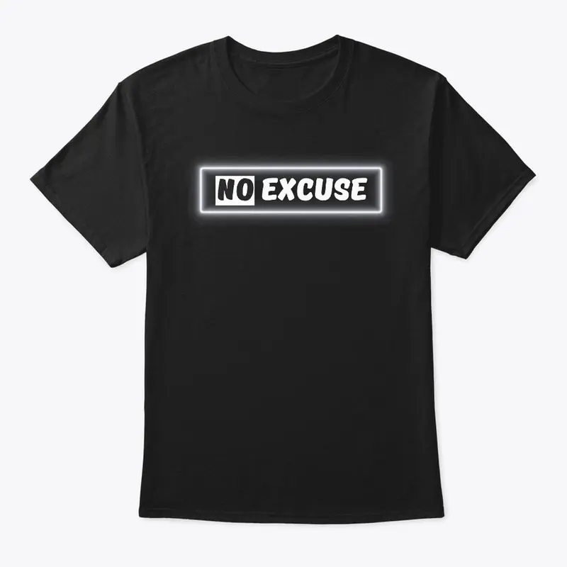 No Excuse  T-Shirt